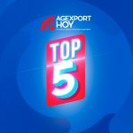 El Top 5 que no debe perderse de AGEXPORT HOY